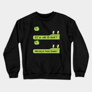 Always Has Been Meme 8bit Crewneck Sweatshirt